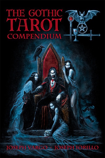 The Gothic Tarot Compendium by Joseph Vargo and Joseph Iorillo