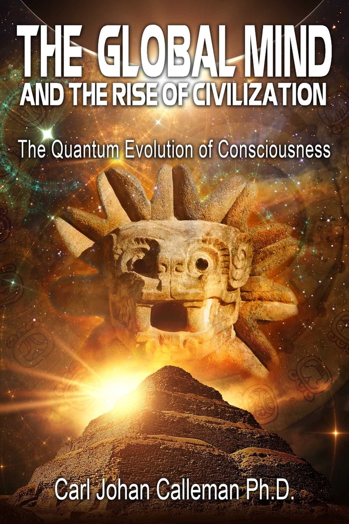 The Global Mind and the Rise of Civilization by Carl Johan Calleman